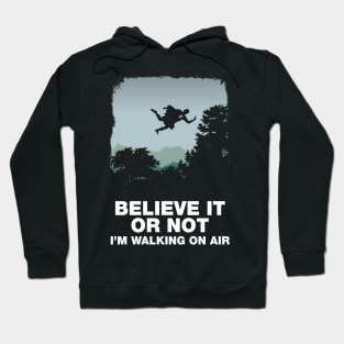 Believe it or not Hoodie